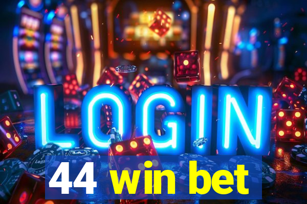 44 win bet